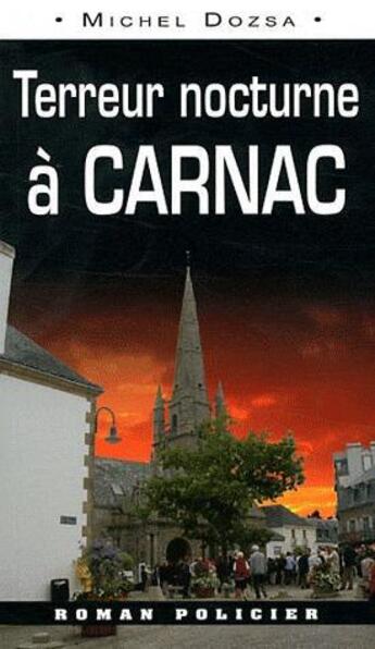 Couverture du livre « Terreur nocturne à Carnac » de Michel Dozsa aux éditions Ouest & Cie