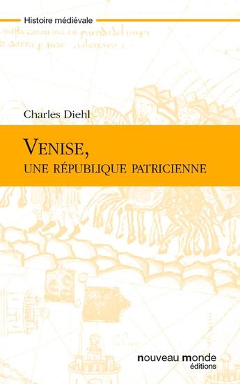 Couverture du livre « Venise, une république patricienne » de Charles Diehl aux éditions Nouveau Monde