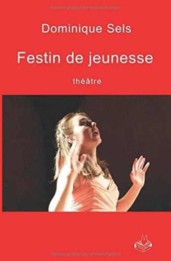 Couverture du livre « Festin de jeunesse » de Dominique Sels aux éditions La Chambre Au Loup