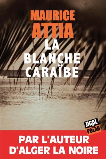 Couverture du livre « La blanche Caraïbe » de Maurice Attia aux éditions Jigal