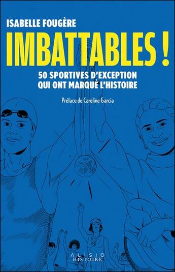 Couverture du livre « Imbattables ! 50 sportives d'exception qui ont marqué l'histoire » de Isabelle Fougere aux éditions Alisio