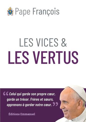 Couverture du livre « Les vices et les vertus » de Pape Francois aux éditions Emmanuel