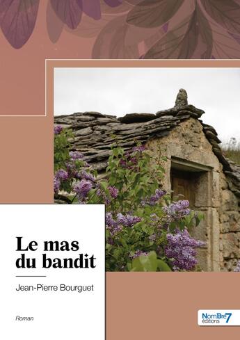 Couverture du livre « Le mas du bandit » de Jean-Pierre Bourguet aux éditions Nombre 7