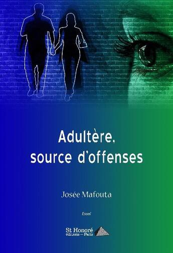 Couverture du livre « Adultere, source d offenses » de Josee Mafouta aux éditions Saint Honore Editions