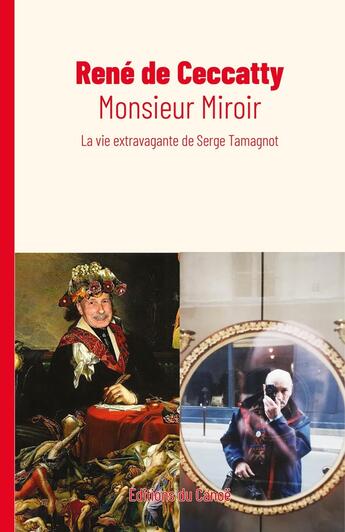 Couverture du livre « Monsieur Miroir : La vie extravagante de Serge Tamagnot » de Rene De Ceccatty aux éditions Editions Du Canoe