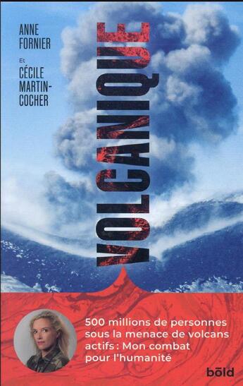 Couverture du livre « Volcanique : une femme au coeur des volcans ; 500 millions de personnes sous la menace de volcans actifs : mon combat pour l'humanité » de Anne Fornier et Cecile Martin-Cocher aux éditions Bold