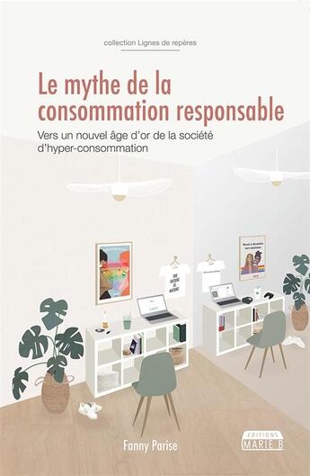 Couverture du livre « Le mythe de la consommation responsable » de Fanny Parise aux éditions Marie B