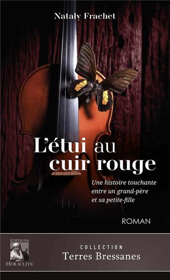 Couverture du livre « L'étui au cuir rouge : Une histoire touchante entre un grand-père et sa petite-fille » de Frachet Nataly aux éditions Heraclite