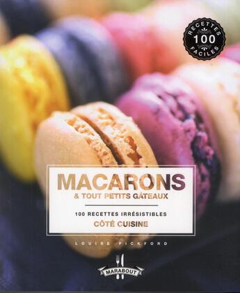 Couverture du livre « Macarons & tout petits gâteaux » de Louise Pickford aux éditions Marabout