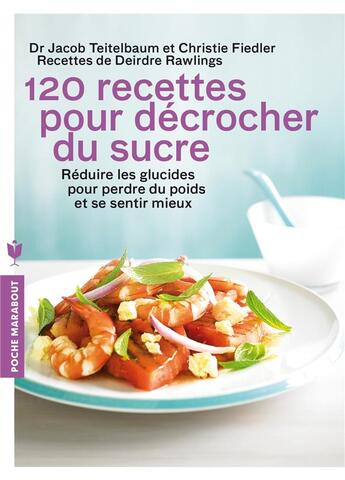 Couverture du livre « 120 recettes pour décrocher du sucre » de  aux éditions Marabout