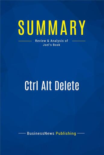 Couverture du livre « Summary : ctrl alt delete (review and analysis of Joel's book) » de  aux éditions Business Book Summaries