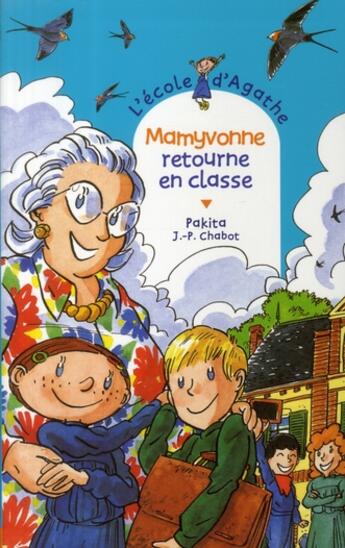 Couverture du livre « L'école d'Agathe ; Mamyvonne retourne en classe » de Pakita et Jean-Philippe Chabot aux éditions Rageot