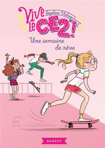 Couverture du livre « Vive le CE2 ! : une semaine de rêve » de Segolene Valente aux éditions Rageot