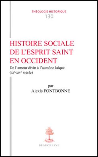 Couverture du livre « TH n°130 - Histoire sociale de l'Esprit Saint en Occident - De l'amour divin à l'aumône laïque (XI » de Fontbonne Alexis aux éditions Beauchesne