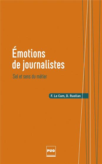 Couverture du livre « Émotions de journalistes ; sel et sens du métier » de Denis Ruellan et Florence Le Cam aux éditions Pu De Grenoble