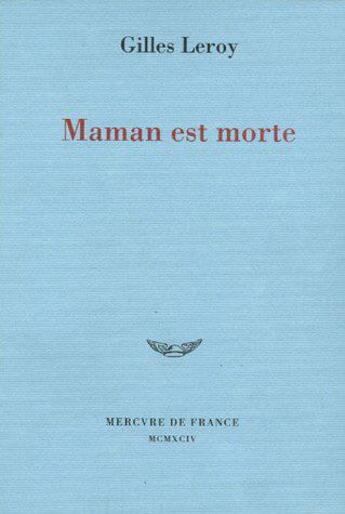 Couverture du livre « Maman est morte » de Gilles Leroy aux éditions Mercure De France