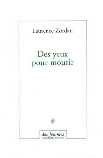 Couverture du livre « Des yeux pour mourir » de Laurence Zordan aux éditions Des Femmes