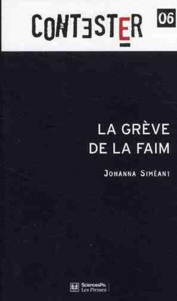 Couverture du livre « CONTESTER t.5 ; la grève de la faim » de Johanna Simeant aux éditions Presses De Sciences Po