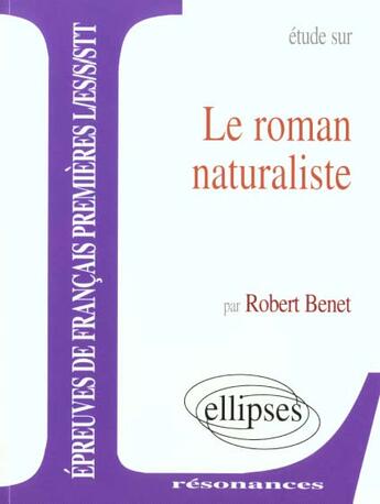 Couverture du livre « Le roman naturaliste » de Benet aux éditions Ellipses Marketing