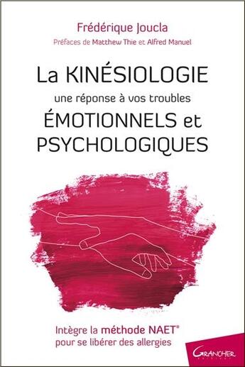 Couverture du livre « La kinésiologie ; une réponse à vos troubles émotionnels et psychologiques » de Frederique Joucla aux éditions Grancher