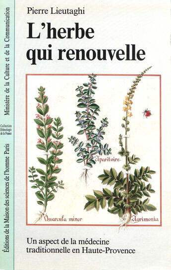 Couverture du livre « L' Herbe qui renouvelle : Un aspect de la médecine traditionnelle en Haute-Provence » de Pierre Lieutaghi aux éditions Editions De La Maison Des Sciences De L'homme