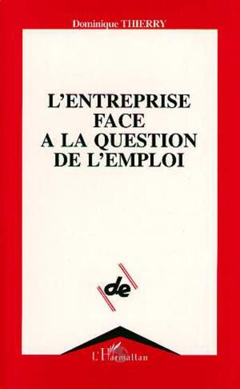 Couverture du livre « L'entreprise face a la question de l'emploi » de Dominique Thierry aux éditions L'harmattan