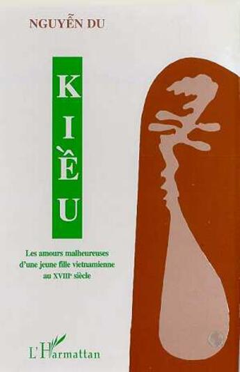 Couverture du livre « Kieu ; les amours malheureuses d'une jeune fille vietnamienne au XVIII siècle » de Du Nguyen aux éditions L'harmattan