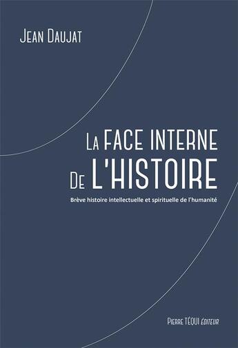 Couverture du livre « La face interne de l'Histoire » de Jean Daujat aux éditions Tequi