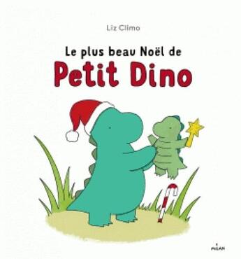 Couverture du livre « Le plus beau Noël de petit dino » de Liz Climo aux éditions Milan