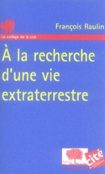 Couverture du livre « À la recherche d'une vie extraterrestre » de Francois Raulin aux éditions Le Pommier