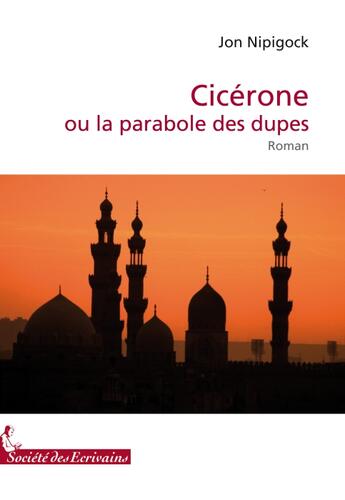 Couverture du livre « Cicérone ou la parabole des dupes » de Jon Nipigock aux éditions Societe Des Ecrivains