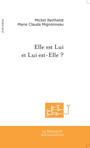 Couverture du livre « Elle est lui et lui est elle ? » de Berthelot/Mignonneau aux éditions Le Manuscrit