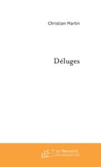 Couverture du livre « Deluges » de Christian Martin aux éditions Le Manuscrit