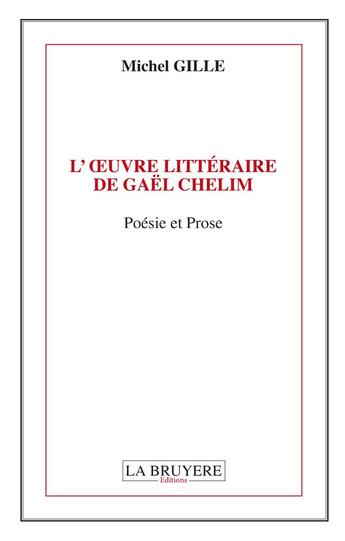 Couverture du livre « L'oeuvre littéraire de Gaël Chelim » de Michel Gille aux éditions La Bruyere