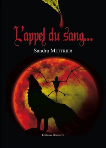 Couverture du livre « L'appel du sang » de Sandra Mettrier aux éditions Benevent