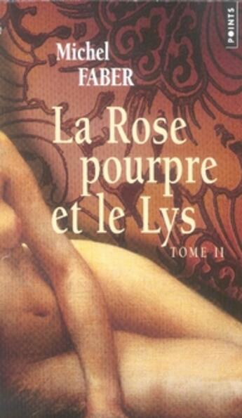 Couverture du livre « La rose pourpre et le lys Tome 2 » de Michel Faber aux éditions Points