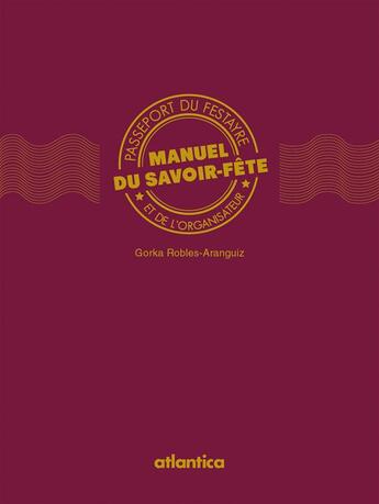 Couverture du livre « Manuel du savoir-fête » de Gorka Robles-Aranguiz aux éditions Atlantica