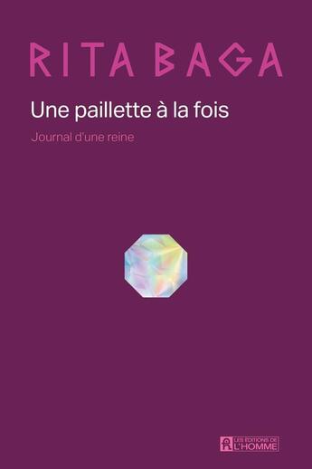 Couverture du livre « Une paillette à la fois : Journal d'une reine » de Rita Baga aux éditions Editions De L'homme