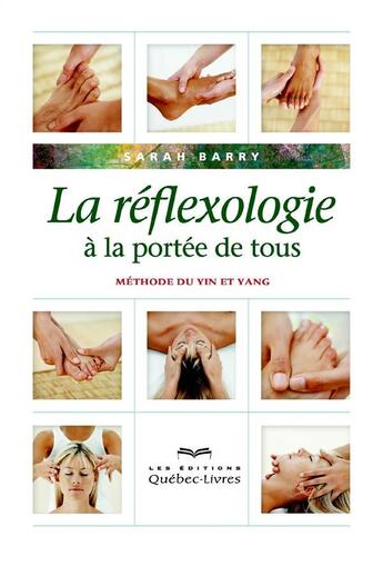 Couverture du livre « La réflexologie à la portée de tous ; méthode du Yin et Yang (4e édition) » de Sarah Barry aux éditions Quebec Livres