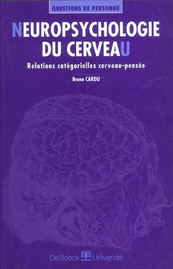 Couverture du livre « Neuropsychologie du cerveau/neuropsychologie du cerveau/relations categorielles cerveau-pensee » de Cardu aux éditions De Boeck