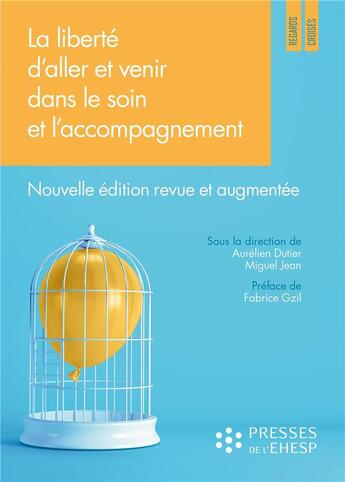 Couverture du livre « La liberté d'aller et venir dans le soin et l'accompagnement » de Jean Miguel et Aurelien Dutier aux éditions Ehesp