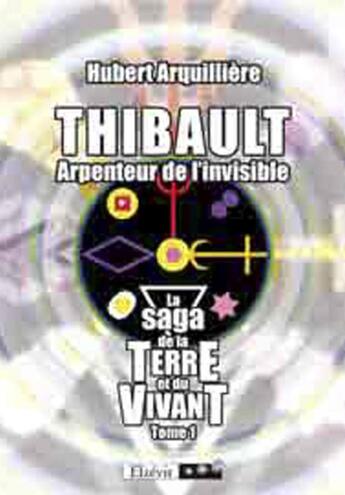 Couverture du livre « Thibault, arpenteur de l'invisible » de Hubert Arquilliere aux éditions Elzevir