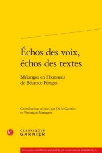 Couverture du livre « Échos des voix, échos des textes ; mélanges en l'honneur de Béatrice Périgot » de  aux éditions Classiques Garnier