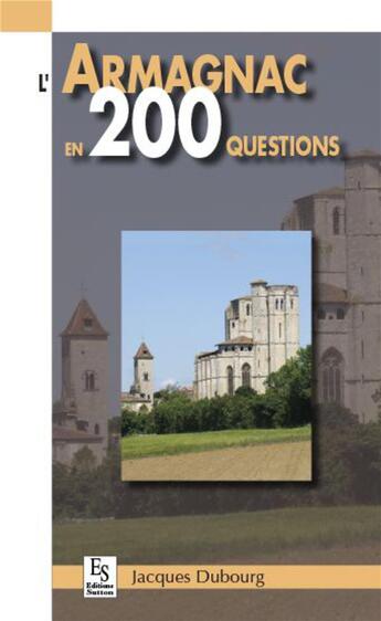 Couverture du livre « L'Armagnac en 200 questions » de Jacques Dubourg aux éditions Editions Sutton