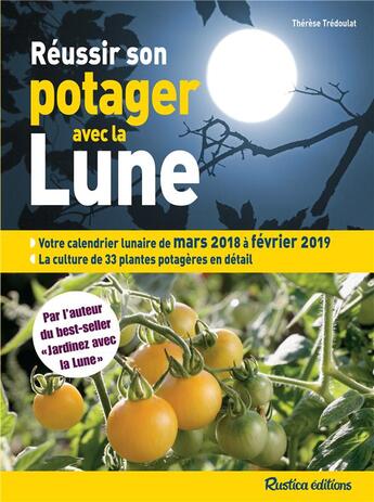 Couverture du livre « Réussir son potager avec la Lune (édition 2018) » de Therese Tredoulat aux éditions Rustica