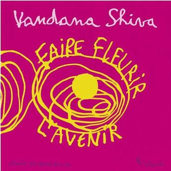 Couverture du livre « Faire fleurir l'avenir » de Pascal Lemaitre et Vandana Shiva aux éditions Editions De L'aube