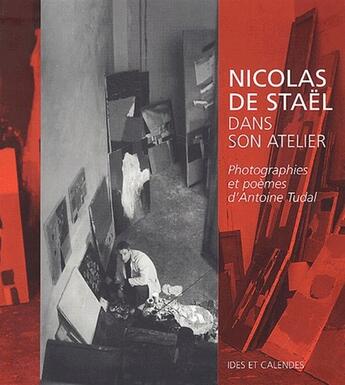 Couverture du livre « Nicolas de Staël dans son atelier » de Antoine Tudal aux éditions Ides Et Calendes