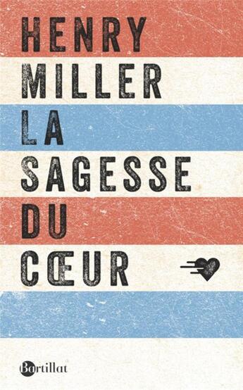 Couverture du livre « La sagesse du coeur » de Henry Miller aux éditions Bartillat