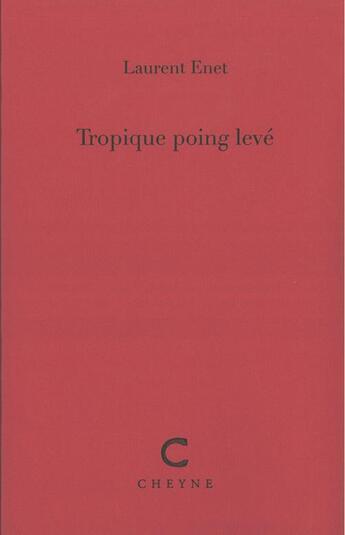 Couverture du livre « Tropique poing levé » de Laurent Enet aux éditions Cheyne