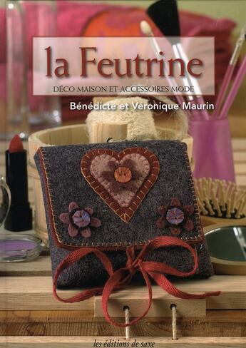 Couverture du livre « La feutrine » de Benedicte Maurin et Veronique Maurin aux éditions De Saxe